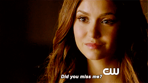 katherine-pierce "Você sentiu minha falta?"