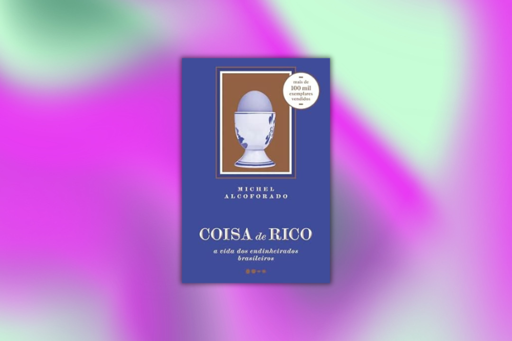 Capa de Coisa de Rico: A Vida dos Endinheirados Brasileiros